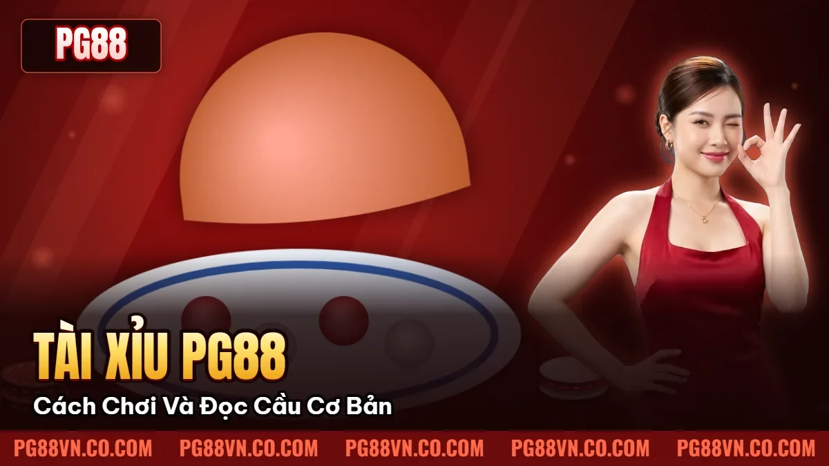 Tài Xỉu PG88 – Cách Chơi Và Đọc Cầu Cơ Bản